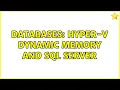 Databases Hyper-V Dynamic Memory and SQL Server