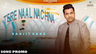 Ranjit Rana - Tere Nal Nachna (Promo) || New Punjabi Song 2022 || Satrang Entertainers