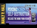Manly P Hall Psychic Self-Destruction Release the Mind from Regrets