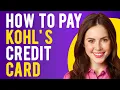 How To Pay Kohl s Credit Card Kohl s Card Payment Options