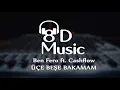 Ben Fero ft. Cashflow - Üçe Beşe Bakamam (8D Versiyon)