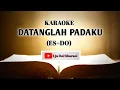 Lagu DATANGLAH PADAKU ‼️KARAOKE ‼️  (NADA DO=ES) #karaoke #karaokerohani