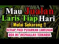 Download Lagu Dagangan Laris Hasil Usaha Jadi Berkah || Amalan Usaha Selalu Banyak Pelanggan