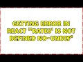 Getting error in react rates is not defined no-undef 2 Solutions