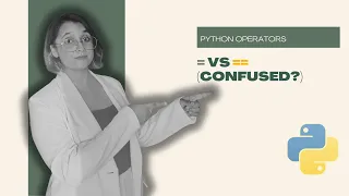 Python Assignment vs Comparison Operators Explained vs for Beginners