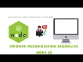 Basic Nodejs Update record using sequelize Node js Part 3