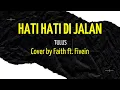 HATI HATI DI JALAN | HATI HATI DI JALAN LIRIK | HATI HATI DI JALAN COVER