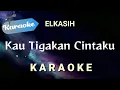 Lagu [Karaoke] Elkasih - Kau tigakan cintaku | (Karaoke)