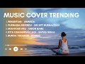 Lagu Lagu Cover Trending 2025 - Kita Usahakan Lagi – Batas Senja Music Cover 2025