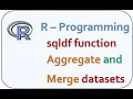 R Studio - sqldf function Aggregate and Merge datasets