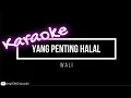 Download Lagu [ KARAOKE ] Wali - Yang penting halal