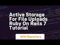 active storage for file uploads ruby on rails 7 tutorial
