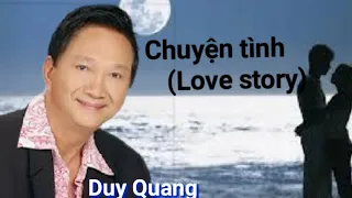 Chuyện tình (Love story) nhạc ngoại lời Việt : Phạm Duy (T/h: Duy Quang)