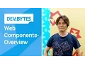 DevBytes Web Components - Overview