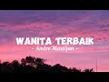Download Lagu Andre Mastijan - Wanita Terbaik (Lyrics)