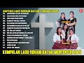Lagu Rohani Batak Terbaru 2025 - Kumpulan Lagu Rohani Kristen  Menyentuh Hati