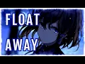 NightCore - Float Away