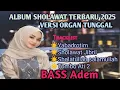 Lagu ALBUM SHOLAWAT TERBARU 2025,VERSI ORGAN TUNGGAL