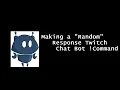 How to Make a Random Chat Bot command That Surprises Your Chat With a Randomly Selected Response
