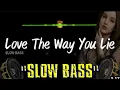 Lagu Love The Way You Lie ..DJ Slow Bass #trapslowbass #djslowbass#terbaru2023