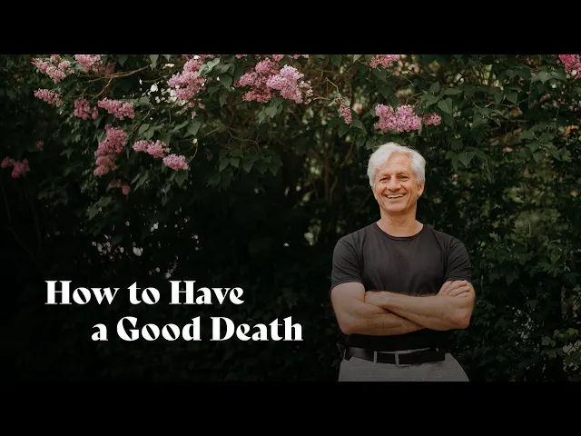 Dying Well: What It Means to Have a Good Death | Dr. Philippe Goldin