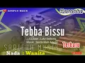 Download Lagu TEBBA BISSU - KARAOKE || CIPTA ; LUKY SADEWA - NADA WANITA #sarifahmusik #karaoke #playlist #viral