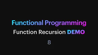 Functional Programming - 08 Function Recursion demo