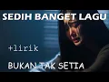 Download Lagu Thomas Arya - Bukan Tak Setia [Official Lyric Video]