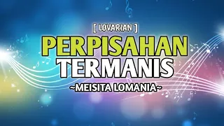 Download LOVARIAN - PERPISAHAN TERMANIS (COVER LIRIK) BY MEISITA LOMANIA MP3