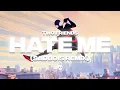 Download Lagu Two Friends - Hate Me (feat. Billy Lockett) (SadBois Remix)