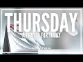 Prayer For Thursday Morning Thursday Prayers Weekly Prayer For Today