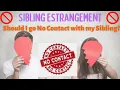 Lagu Should I go No Contact with a Sibling?