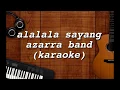 Download Lagu Alalala sayang - azarra band (karaoke)