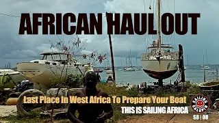African Haul Out: The Last Proper Boat Yard in West Africa | S8E07