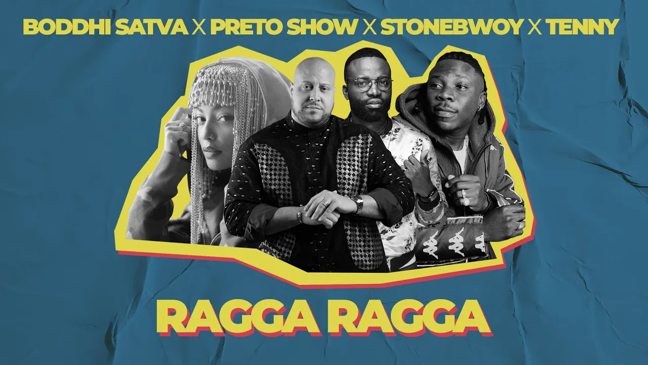Boddhi Satva, Preto Show, Stonebwoy & Tenny - Ragga Ragga (Official Lyrics Video)