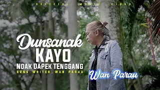 Download Dunsanak Kayo ndak Dapek Tenggang -  Wan Parau [ Official Music  Video ] MP3