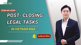 STEP BY STEP 10 Post Closing Legal Tasks In Vietnam M A Essential Compliance Guide LTS LAW FIRM 