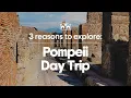 The 3 Best Reasons to Book a Pompeii Day Trip