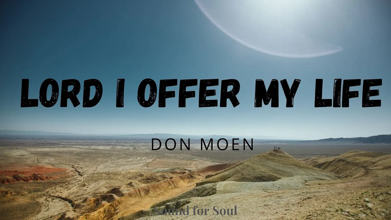 Don Moen - Lord I Offer my Life (Lyrics) ❤ Don Moen - Lord I Offer my Life (Lyrics) ❤