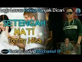 Lagu Lagu lawas paling banyak dicari ][ Setengah hati ~ Tommy j pisa ][ Kumpulan lagu hits terbaik ]