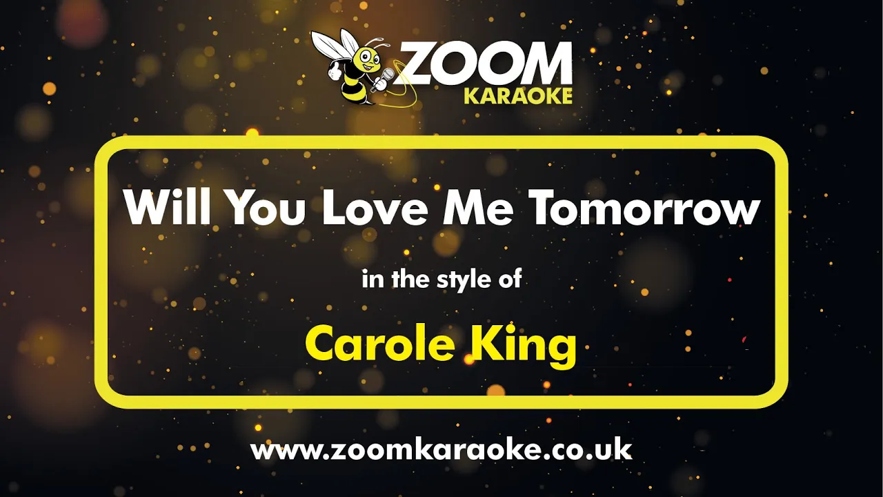 Carole King - Will You Love Me Tomorrow - Karaoke Version from Zoom Karaoke Carole King - Will You Love Me Tomorrow - Karaoke Version from Zoom Karaoke