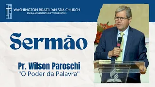 Pr. Wilson Paroschi - "O Poder da Palavra" | SERMÃO