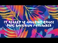 It Really Is Amazing Grace~Phil Wickham / Crowder~lyric video