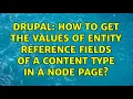 Drupal How to get the values of entity reference fields of a content type in a node page