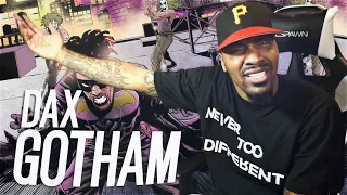 WE GOTTA PROTECT THIS MAN! | Dax - GOTHAM (REACTION!!!)