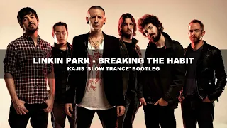 Download Linkin Park - Breaking The Habit (Kajis 'Slow Trance' Bootleg) MP3