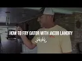 How to fry Gator with Jacob Landry Buckmasters