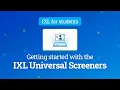 IXL for students Getting started with the IXL Universal Screeners