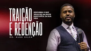 Traição & Redenção I  Pr. Alex Silva