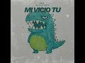 Mi Vicio Tu